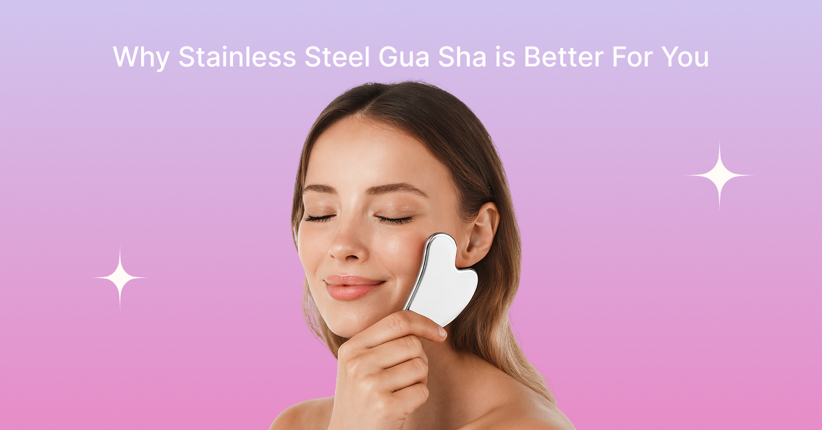 Why Stainless Steel Gua Sha is Better for your face lifting routine